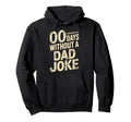 00 Days Without Dad Joke Funny Fathers Hoodie - Unique Graphic Men Women - T-Shirt, Sweatshirt, Hoodie