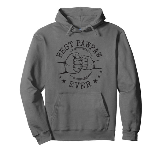 Best Pawpaw Ever Fist Bump Dad Hoodie - Casual Everyday Wear Unisex - T-Shirt, Sweatshirt, Hoodie