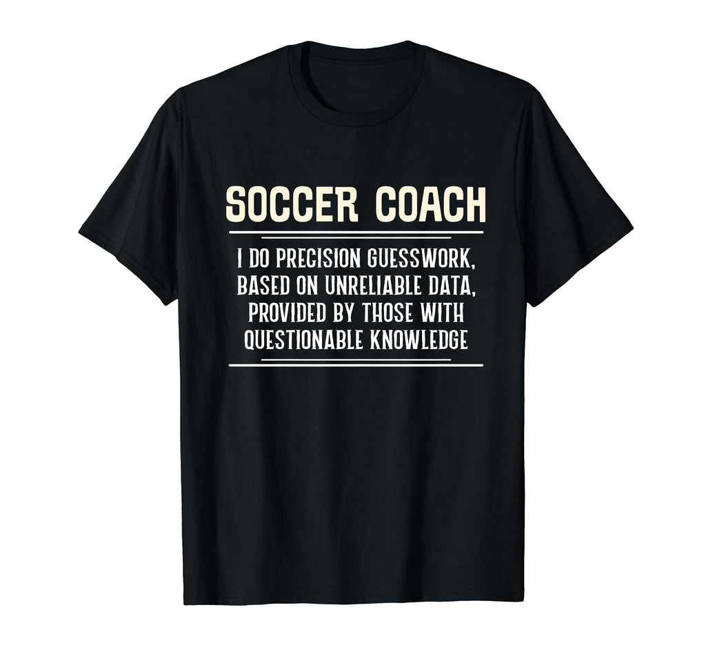 Funny Soccer Coach I Do Precision T-Shirt - Streetwear Style Unisex - T-Shirt, Sweatshirt, Hoodie