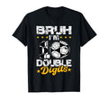 10Th Birthday Soccer Bruh Im T-Shirt - Casual Everyday Wear Men Women - T-Shirt, Sweatshirt, Hoodie