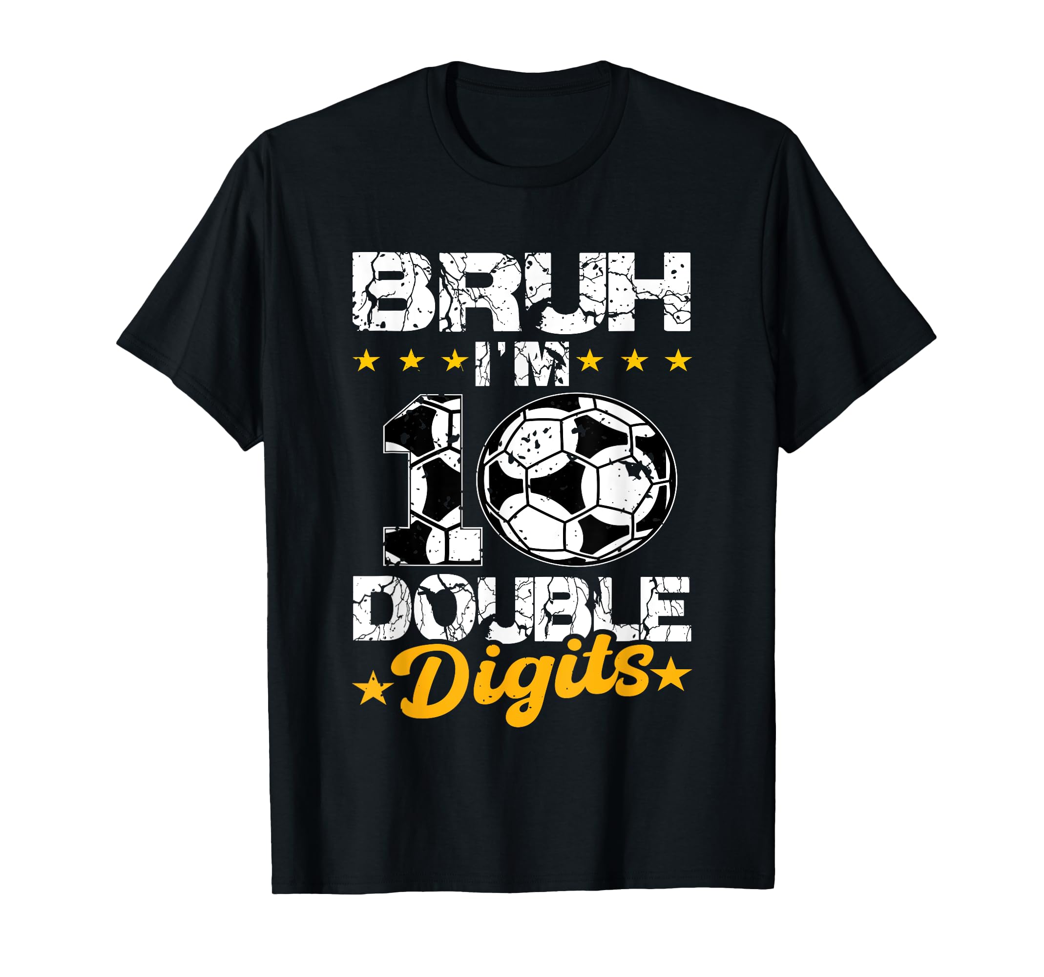10Th Birthday Soccer Bruh Im T-Shirt - Casual Everyday Wear Men Women - T-Shirt, Sweatshirt, Hoodie