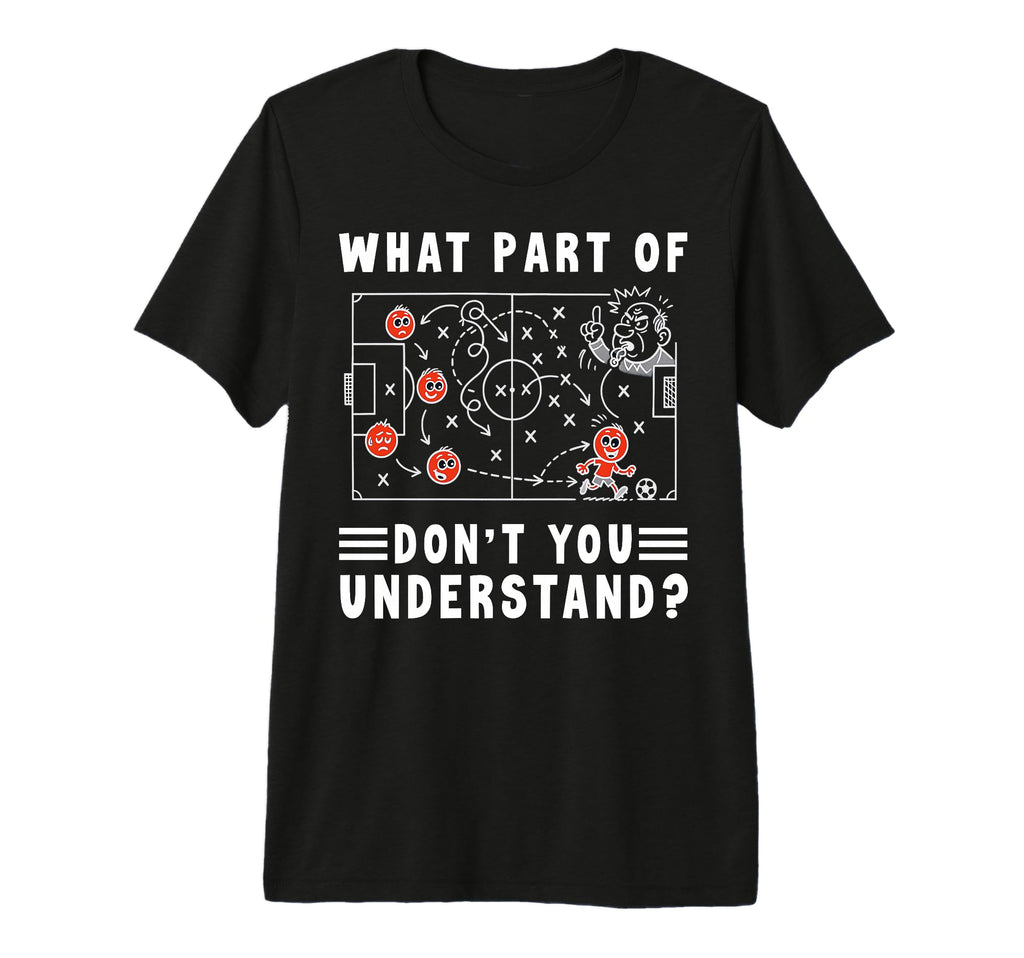 Soccer Strategy Board What Part T-Shirt - Casual Everyday Wear Men Women - T-Shirt, Sweatshirt, Hoodie