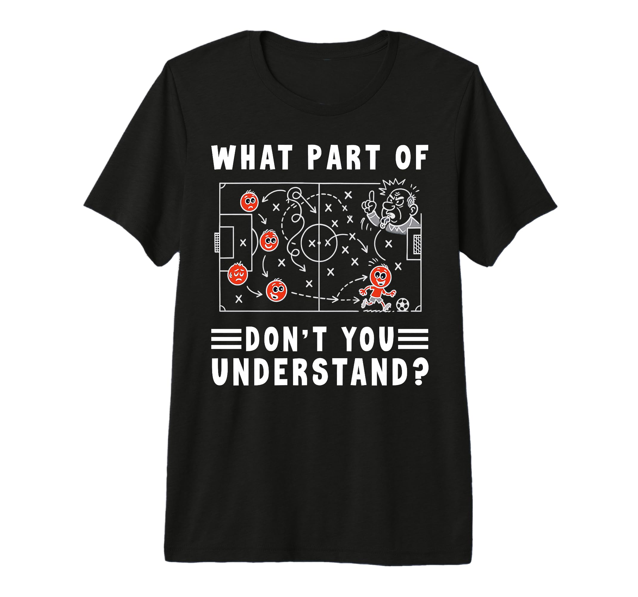 Soccer Strategy Board What Part T-Shirt - Casual Everyday Wear Men Women - T-Shirt, Sweatshirt, Hoodie