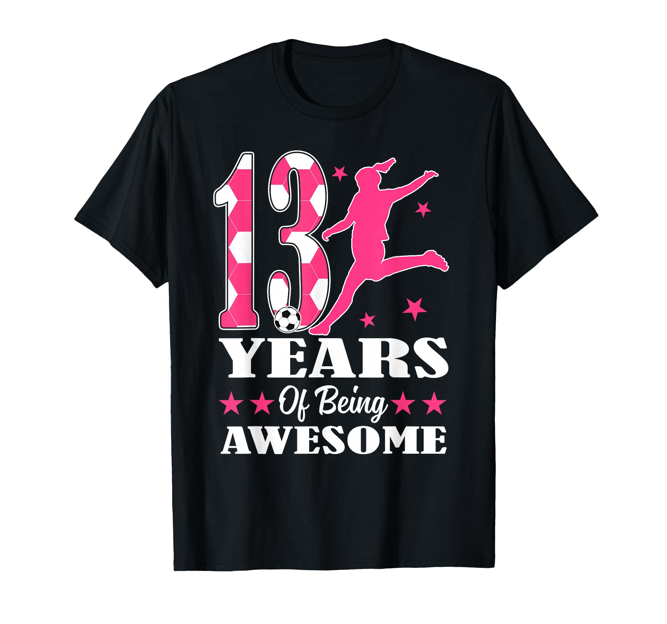 13 Years Being Awesome Birthday Soccer T-Shirt - Novelty Apparel Men Women - T-Shirt, Sweatshirt, Hoodie