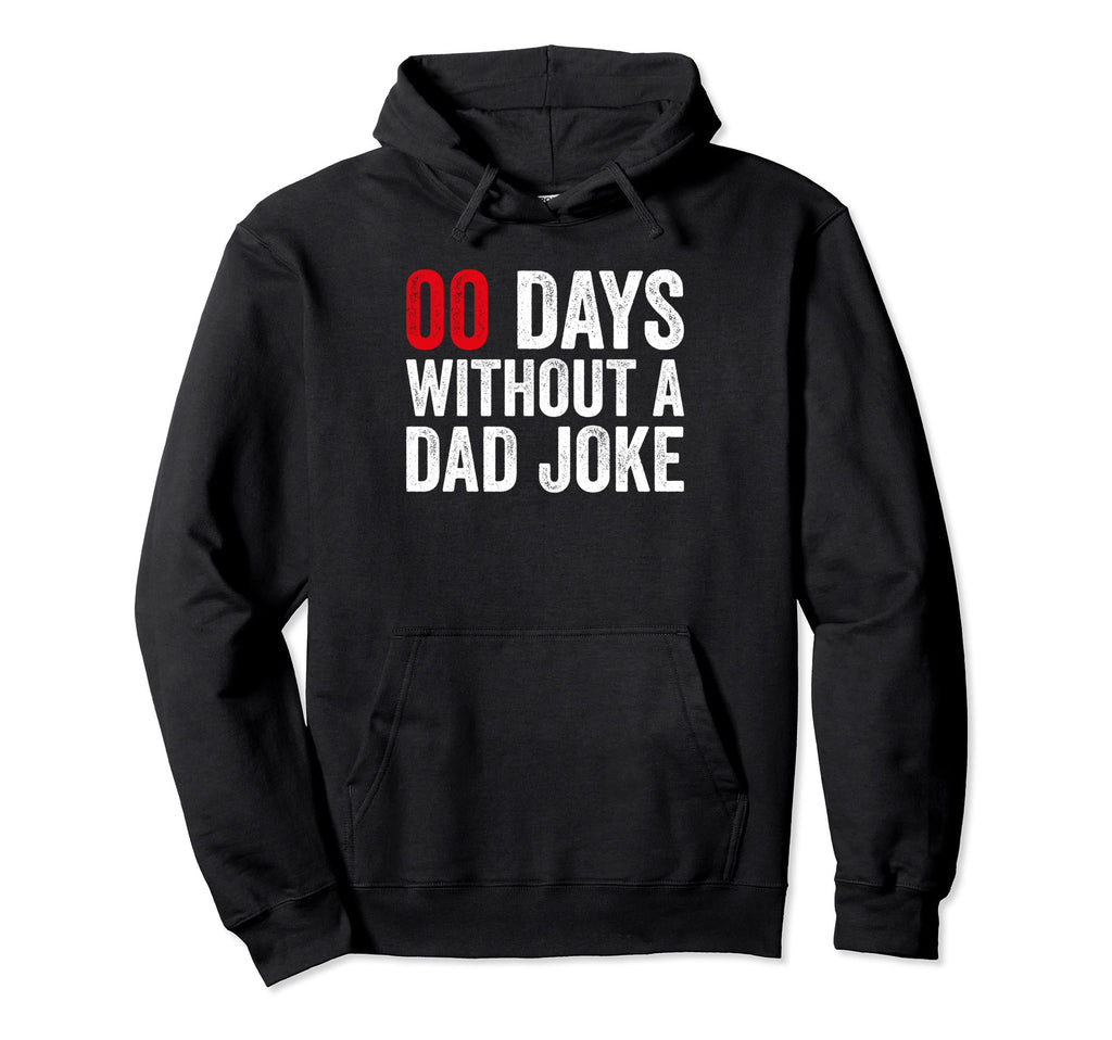 00 Zero Days Without Dad Joke Fathers Day Hoodie - Aesthetic Graphic Unisex - T-Shirt, Sweatshirt, Hoodie