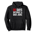 00 Zero Days Without Dad Joke Fathers Day Hoodie - Aesthetic Graphic Unisex - T-Shirt, Sweatshirt, Hoodie