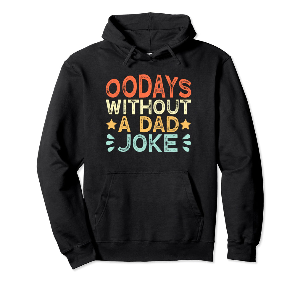 00 Days Without Dad Joke Funny Dad Hoodie - Trendy Graphic for Adults - T-Shirt, Sweatshirt, Hoodie