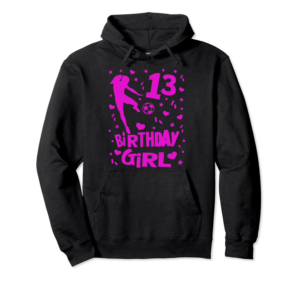13Th Birthday Soccer Gift 13 Year Old Hoodie - Streetwear Style Unisex - T-Shirt, Sweatshirt, Hoodie