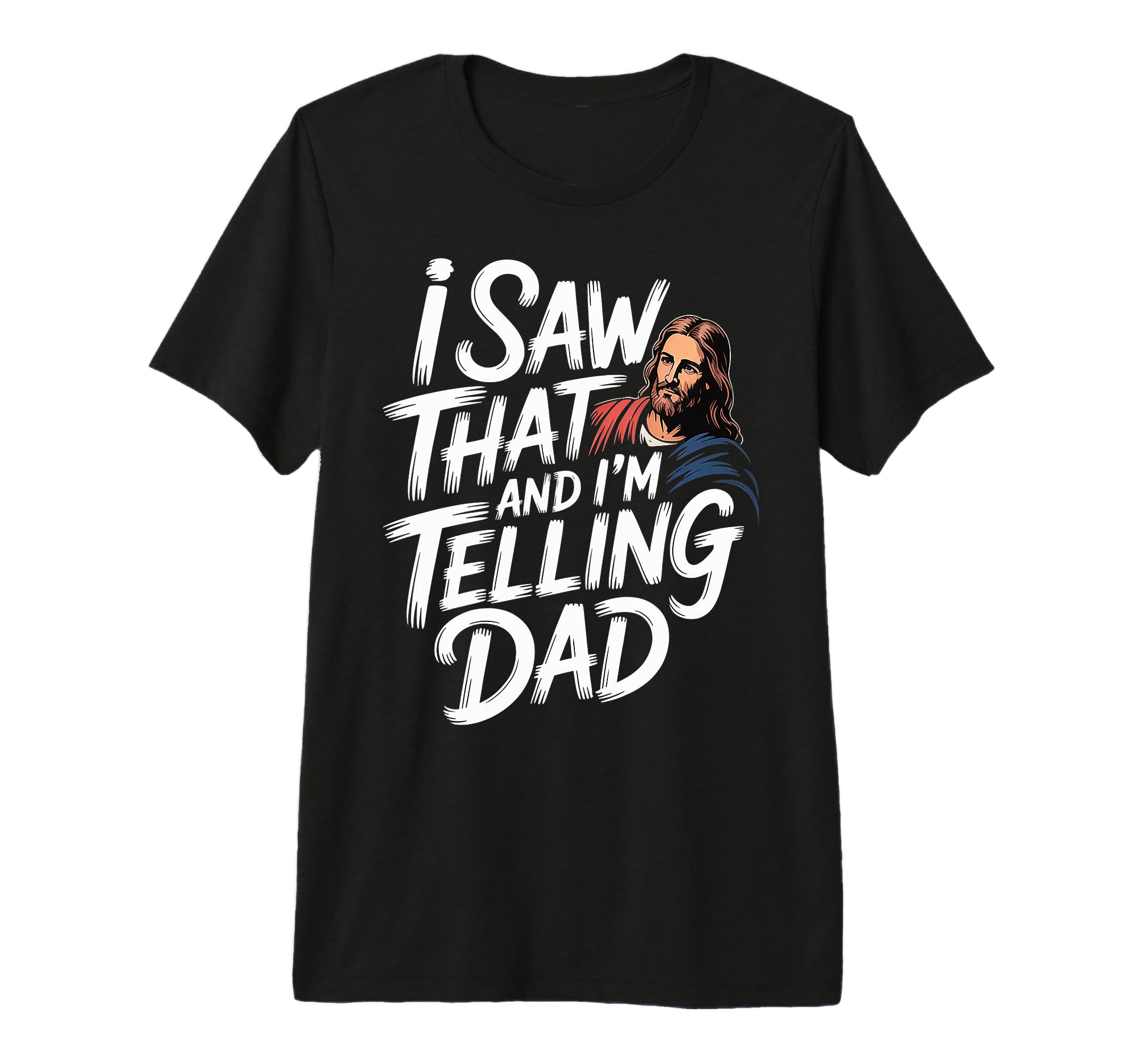 I Saw That And Im Telling Dad T-Shirt - Trendy Graphic for Adults - T-Shirt, Sweatshirt, Hoodie