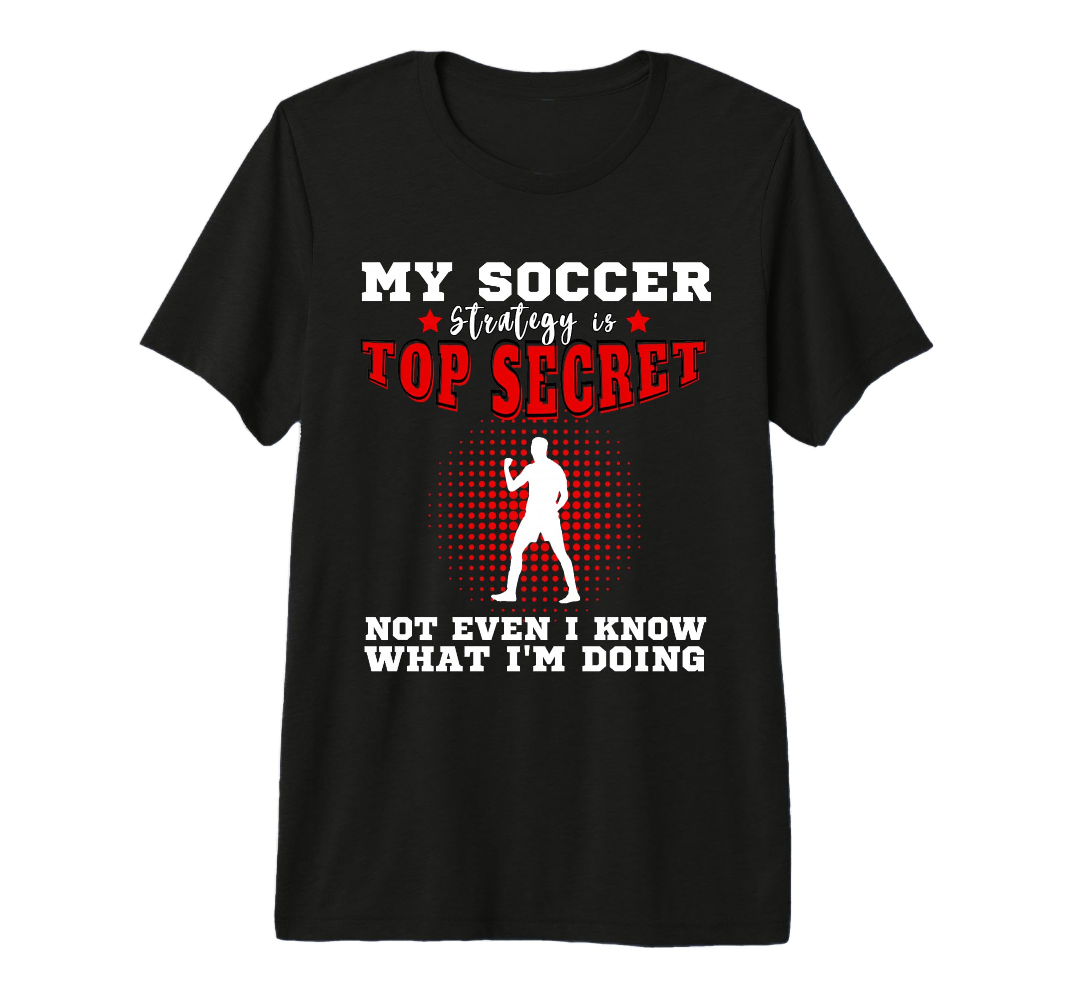 Mens My Soccer Strategy Is Secret T-Shirt - Novelty Apparel Men Women - T-Shirt, Sweatshirt, Hoodie