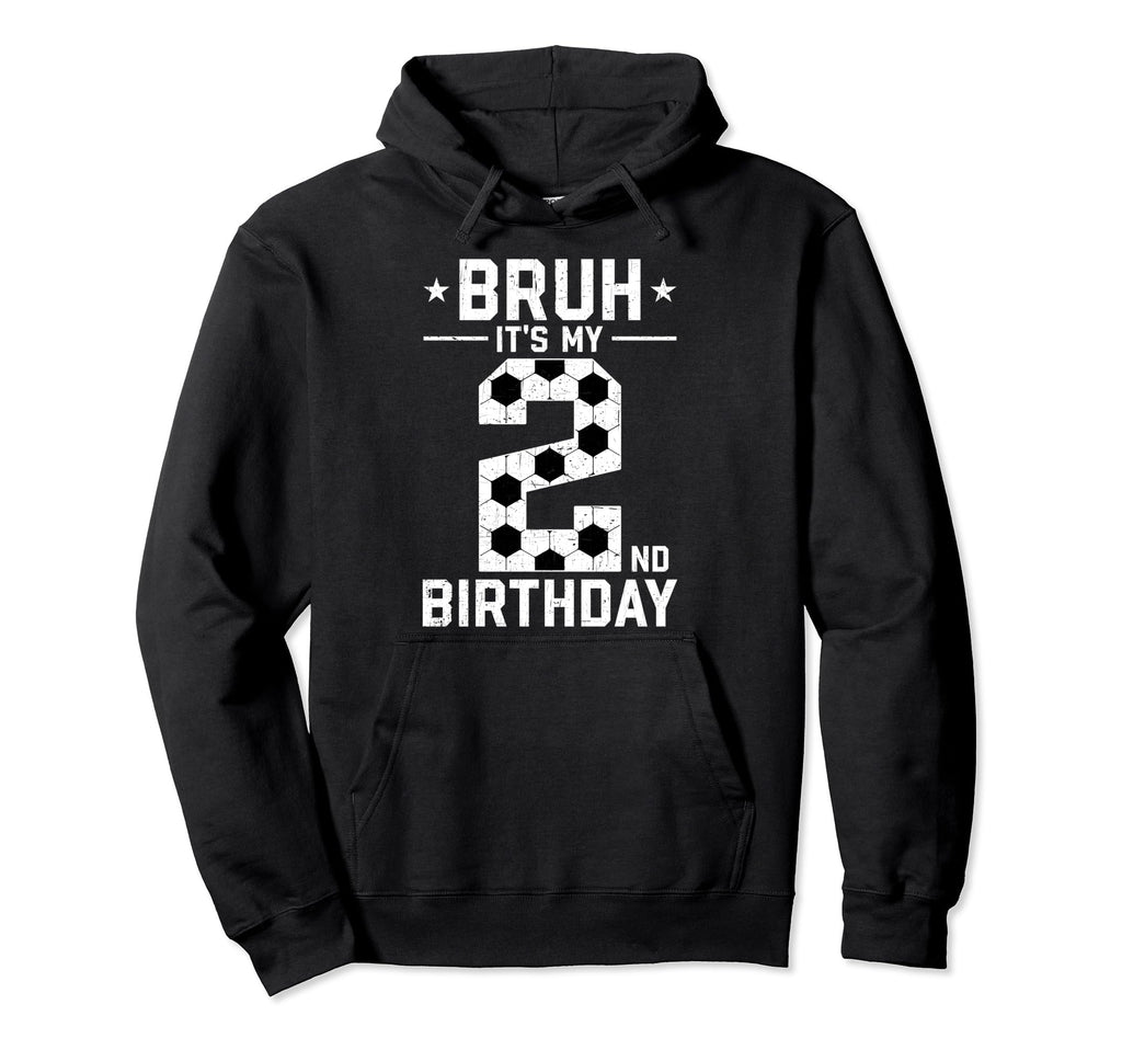 2 Year Old Birthday Soccer Bruh Its My Hoodie - Custom Art Print Men Women - T-Shirt, Sweatshirt, Hoodie