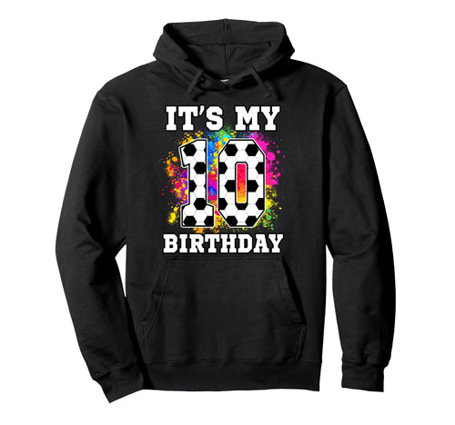 10 Year Old Birthday Soccer Themed Its Hoodie - Aesthetic Graphic Unisex - T-Shirt, Sweatshirt, Hoodie