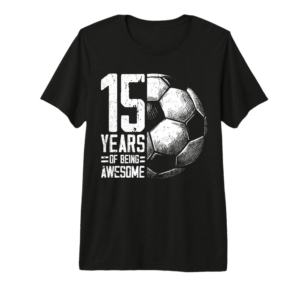 15Th Birthday Soccer Player T-Shirt - Casual Everyday Wear Men Women - T-Shirt, Sweatshirt, Hoodie
