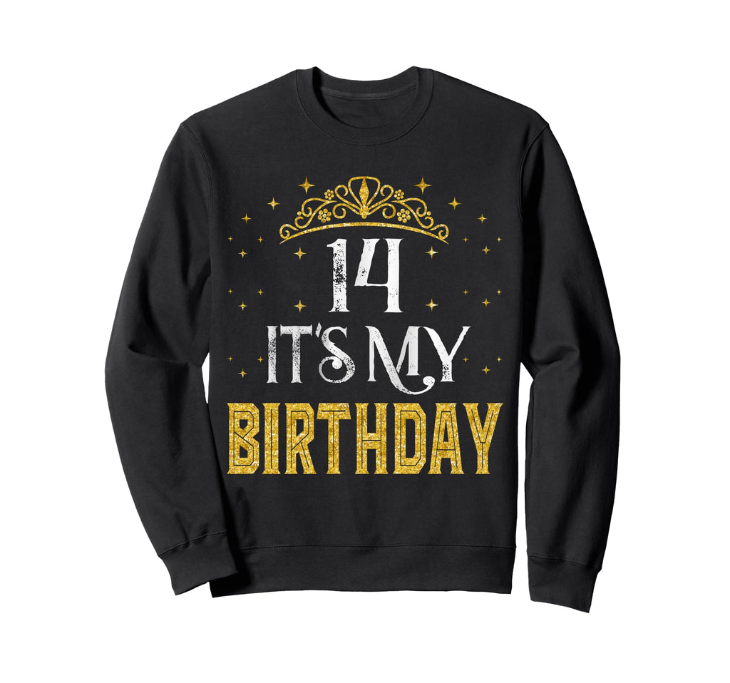 14 Its My Birthday 14 Years Old Sweatshirt - Aesthetic Graphic Men Women - T-Shirt, Sweatshirt, Hoodie