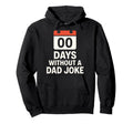 00 Days Without Dad Joke Funny Meme Hoodie - Fun Novelty Design Unisex - T-Shirt, Sweatshirt, Hoodie