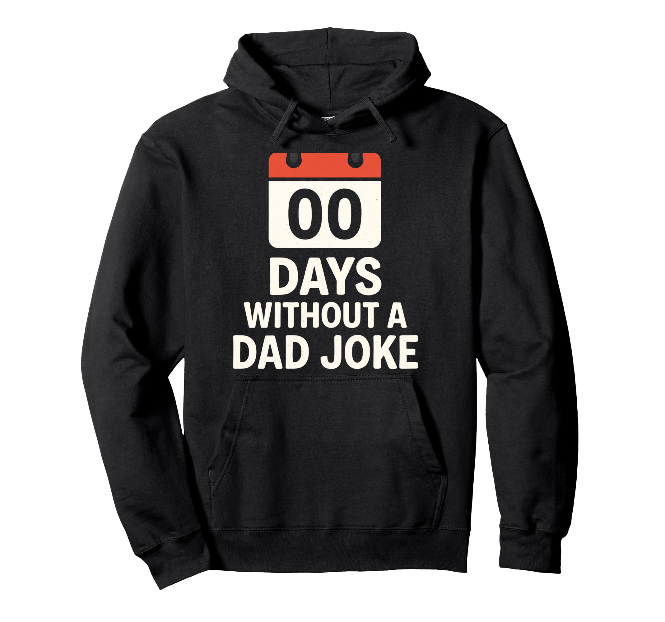00 Days Without Dad Joke Funny Meme Hoodie - Fun Novelty Design Unisex - T-Shirt, Sweatshirt, Hoodie