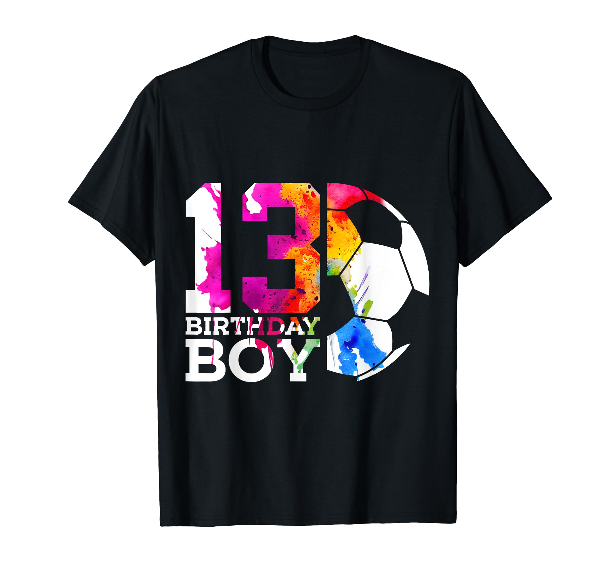 13 Birthday Soccer 13Th Birthday T-Shirt - Trendy Graphic Unisex - T-Shirt, Sweatshirt, Hoodie