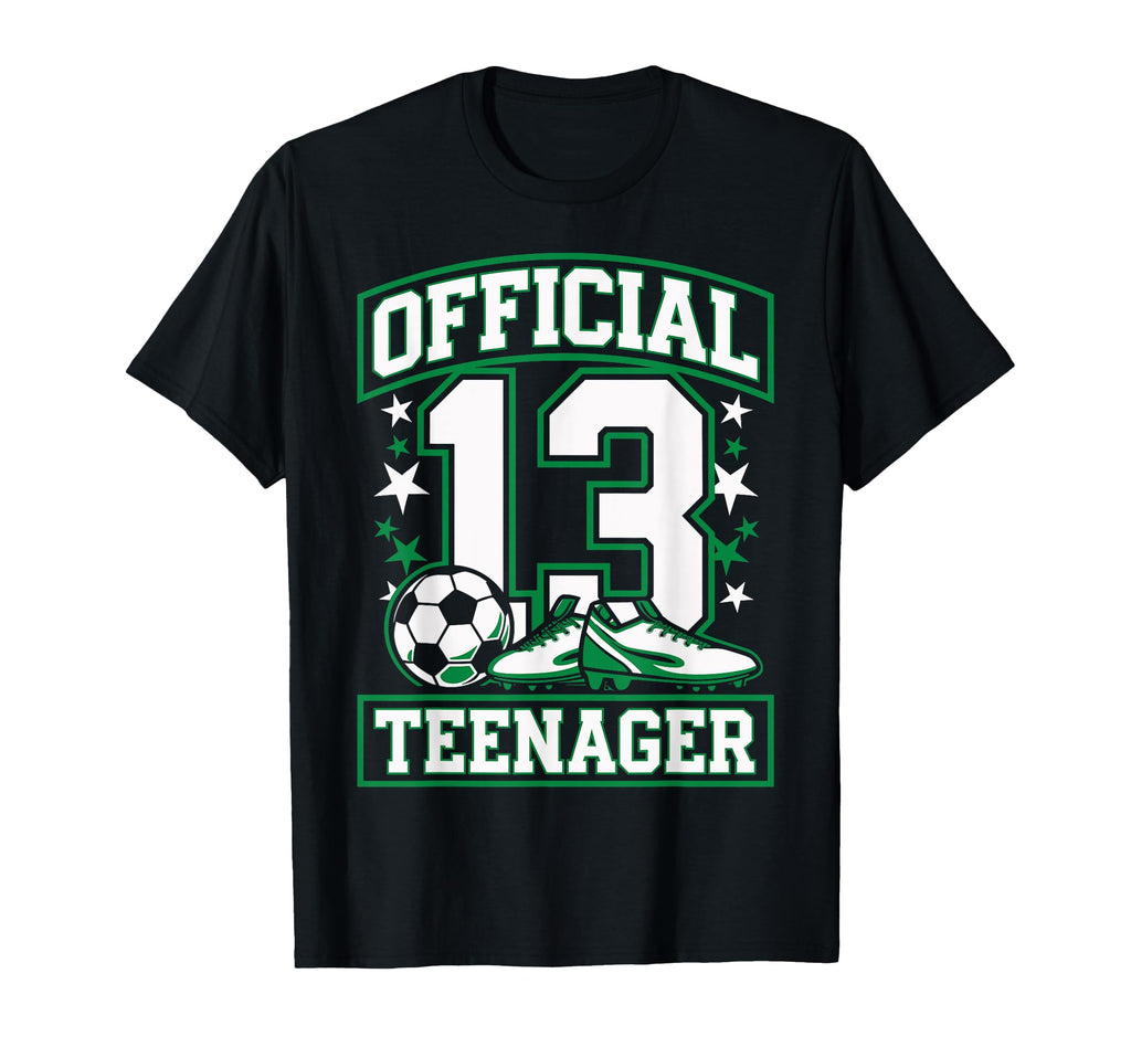 13 Teenager Soccer 13 Year Old T-Shirt - Casual Everyday Wear for Adults - T-Shirt, Sweatshirt, Hoodie