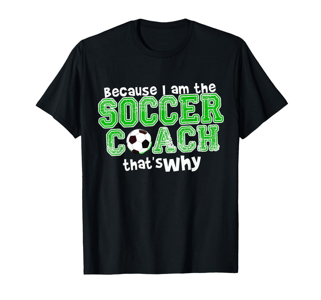 Funny Soccer Coach Coaching T-Shirt - Fun Novelty Design Unisex - T-Shirt, Sweatshirt, Hoodie