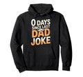 0 Days Since Last Dad Joke Meme Hoodie - Novelty Apparel for Adults - T-Shirt, Sweatshirt, Hoodie