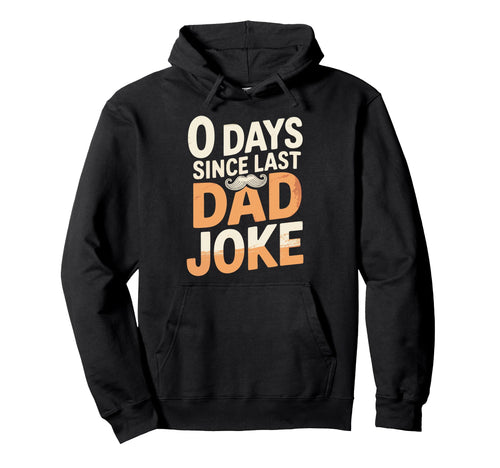 0 Days Since Last Dad Joke Meme Hoodie - Novelty Apparel for Adults - T-Shirt, Sweatshirt, Hoodie