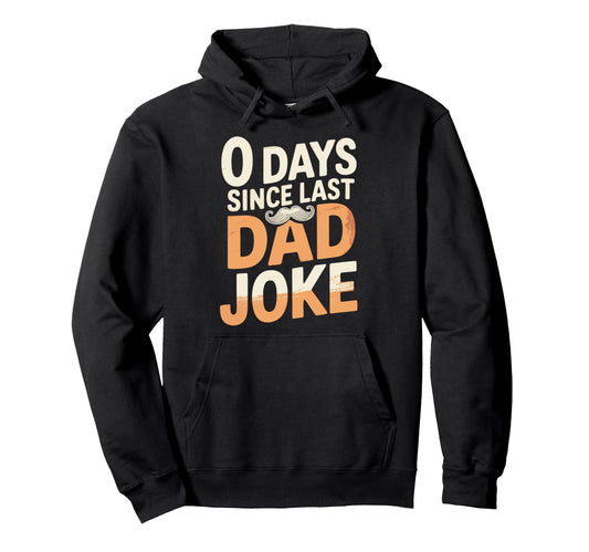 0 Days Since Last Dad Joke Meme Hoodie - Novelty Apparel for Adults - T-Shirt, Sweatshirt, Hoodie