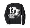 13Th Birthday Soccer Player Football Sweatshirt - Trendy Graphic Men Women - T-Shirt, Sweatshirt, Hoodie