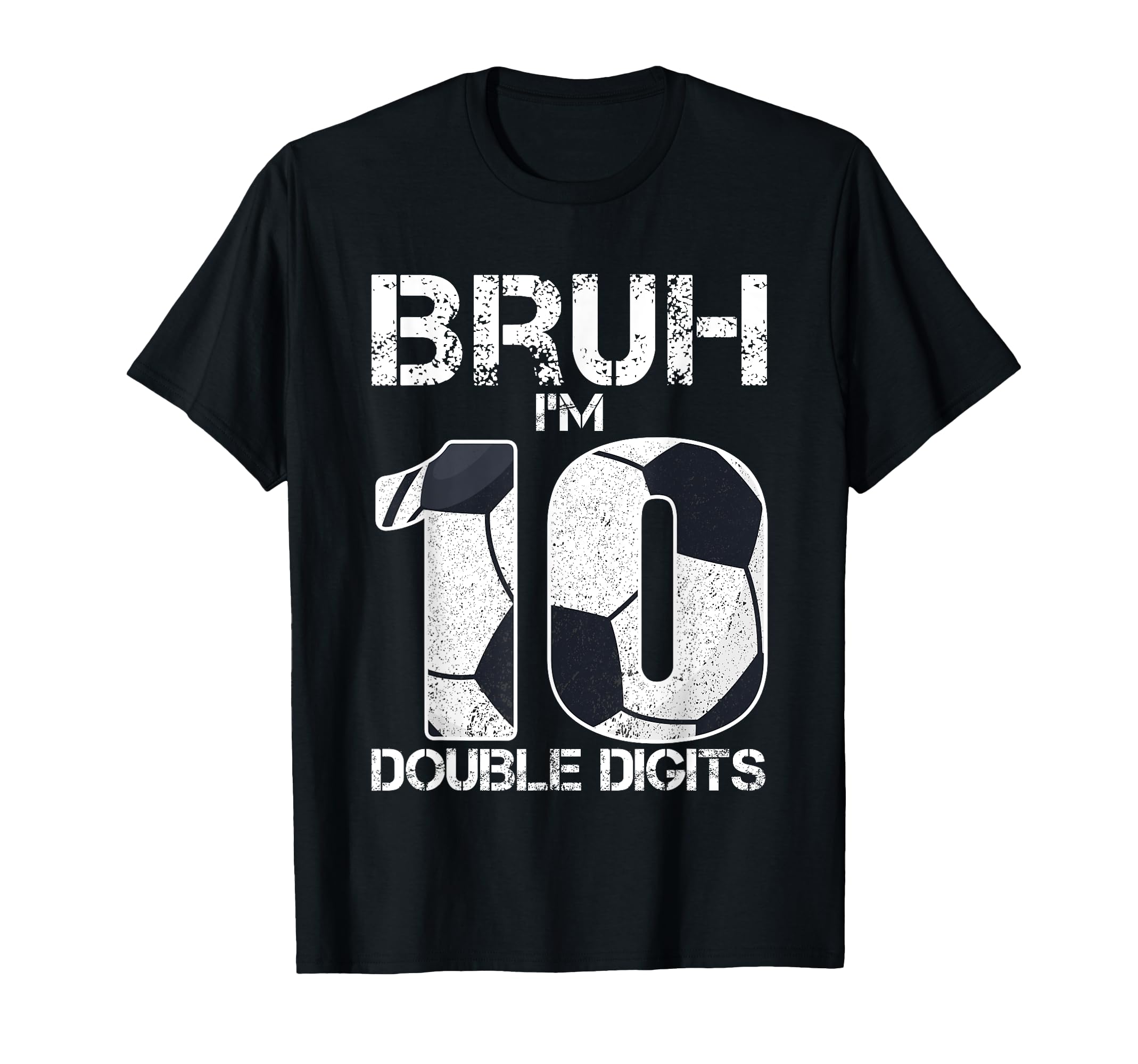 10Th Birthday Soccer Bruh Im Double T-Shirt - Aesthetic Graphic for Adults - T-Shirt, Sweatshirt, Hoodie