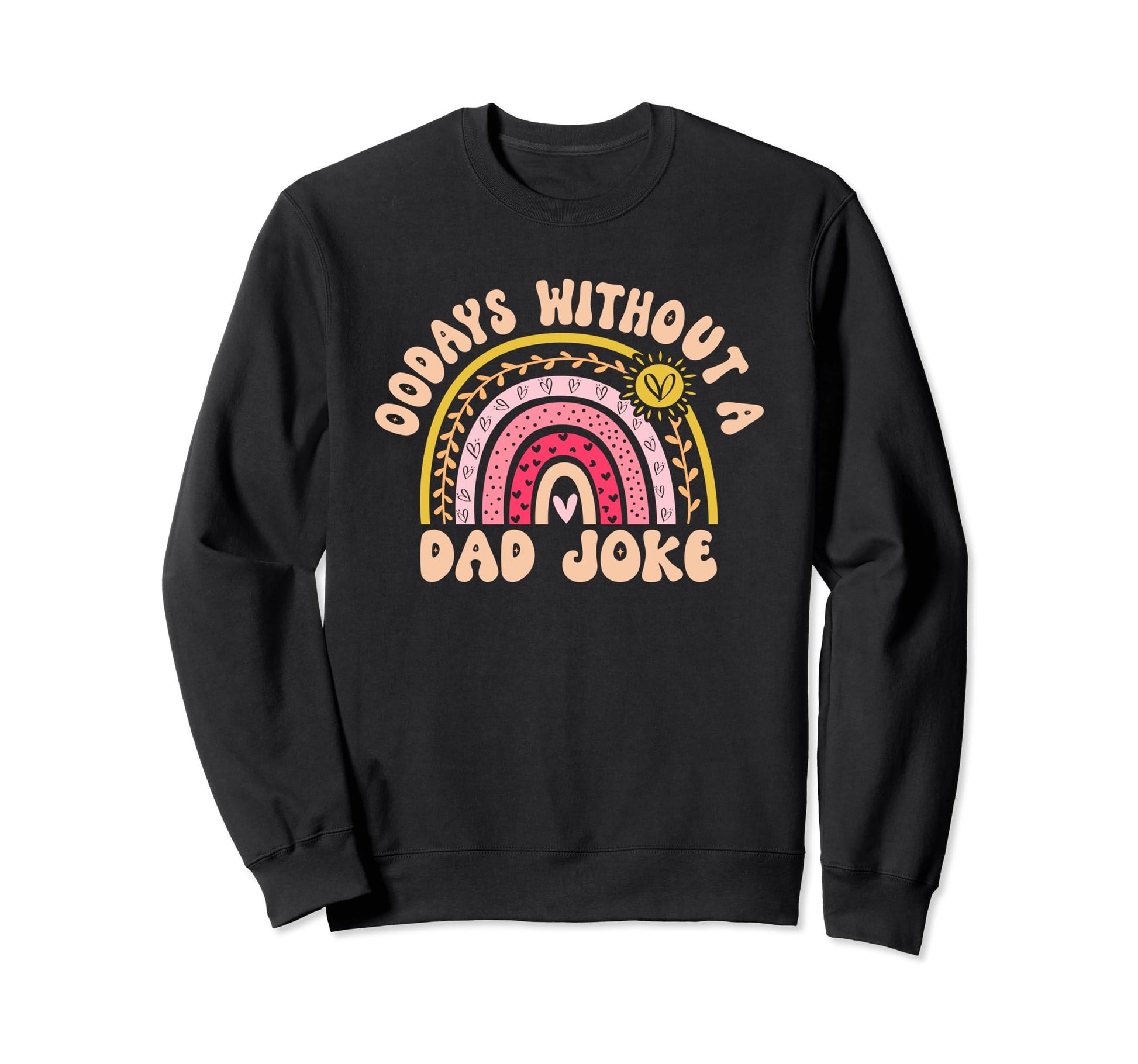 00 Days Without Dad Joke Funny Dad Sweatshirt - Graphic Print for Adults - T-Shirt, Sweatshirt, Hoodie