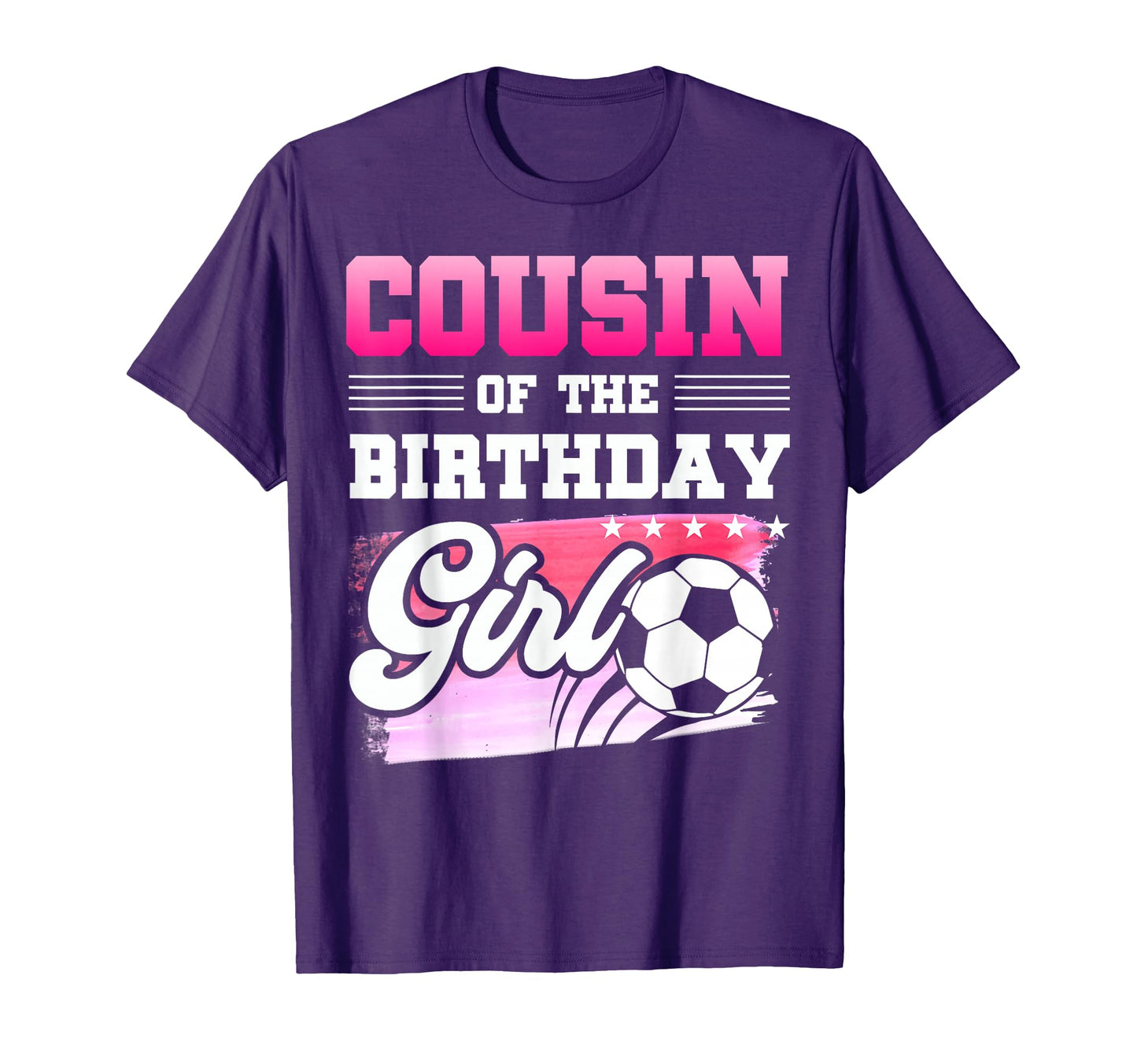 Cousin Birthday Soccer Players T-Shirt - Casual Everyday Wear Men Women - T-Shirt, Sweatshirt, Hoodie