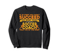 Soccer Coaching Training Trainer Sweatshirt - Custom Art Print Men Women - T-Shirt, Sweatshirt, Hoodie