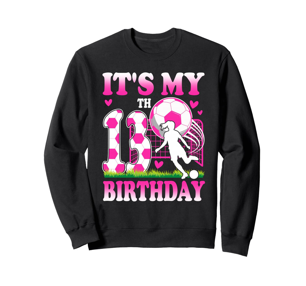 13 Year Old Birthday Soccer Themed Sweatshirt - Trendy Graphic Unisex - T-Shirt, Sweatshirt, Hoodie