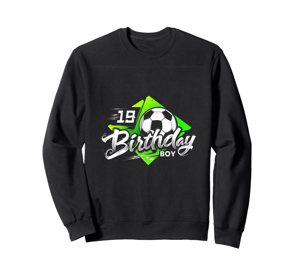 19 Birthday 19Th Birthday Soccer Sweatshirt - Custom Art Print Men Women - T-Shirt, Sweatshirt, Hoodie