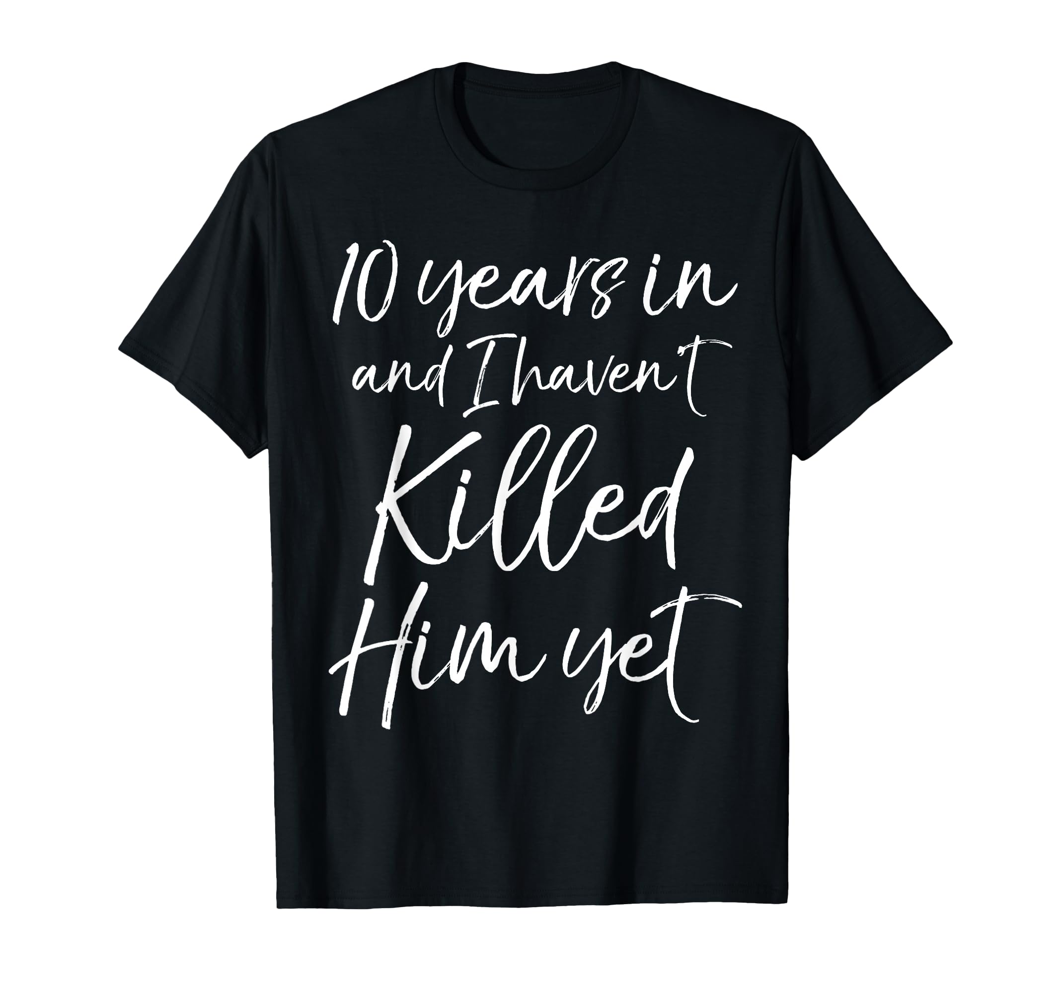 10Th Anniversary 10 Years And I T-Shirt - Aesthetic Graphic Men Women - T-Shirt, Sweatshirt, Hoodie