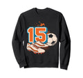 15Th Birthday Soccer Player Football Sweatshirt - Graphic Print Men Women - T-Shirt, Sweatshirt, Hoodie