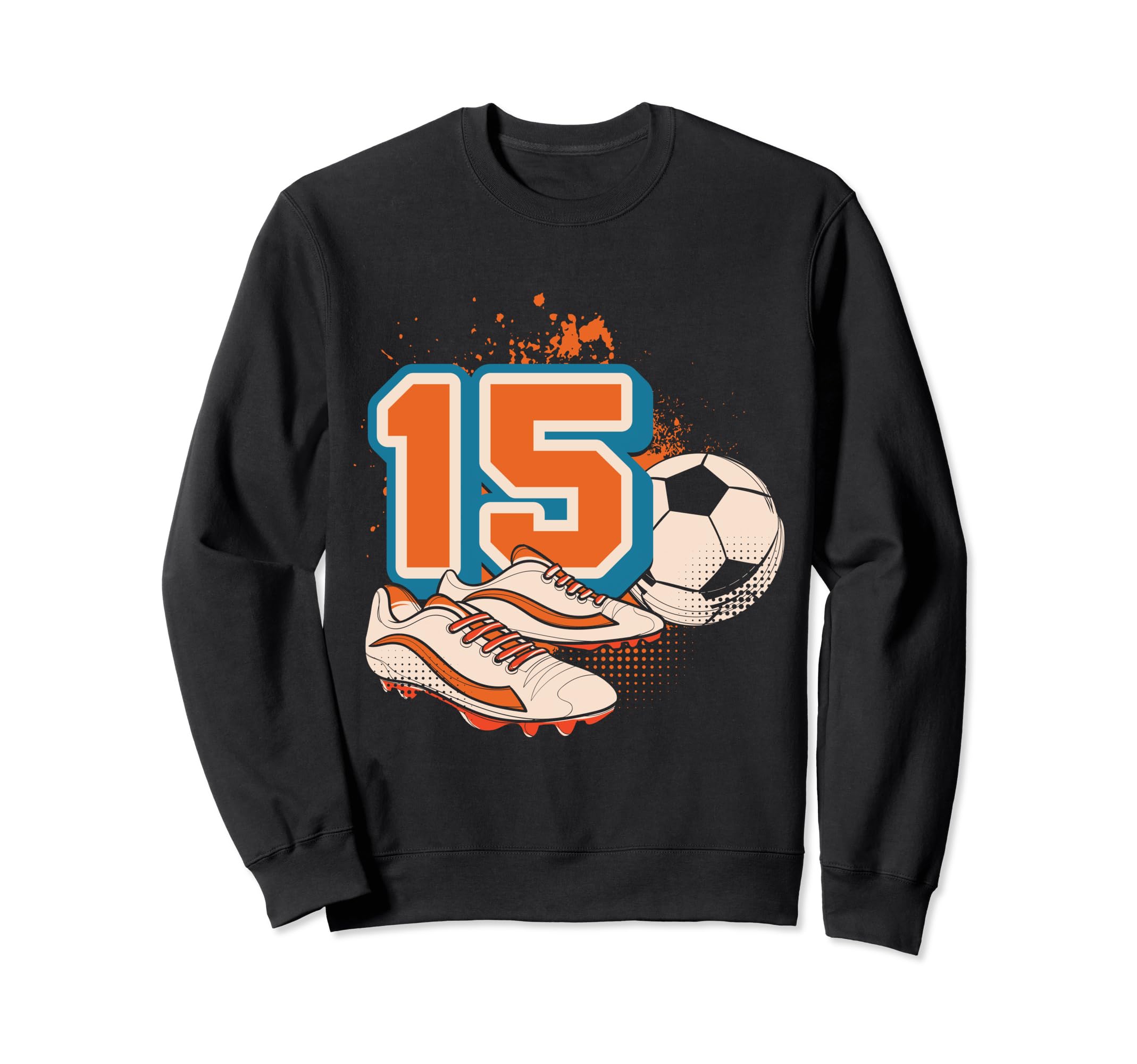 15Th Birthday Soccer Player Football Sweatshirt - Graphic Print Men Women - T-Shirt, Sweatshirt, Hoodie