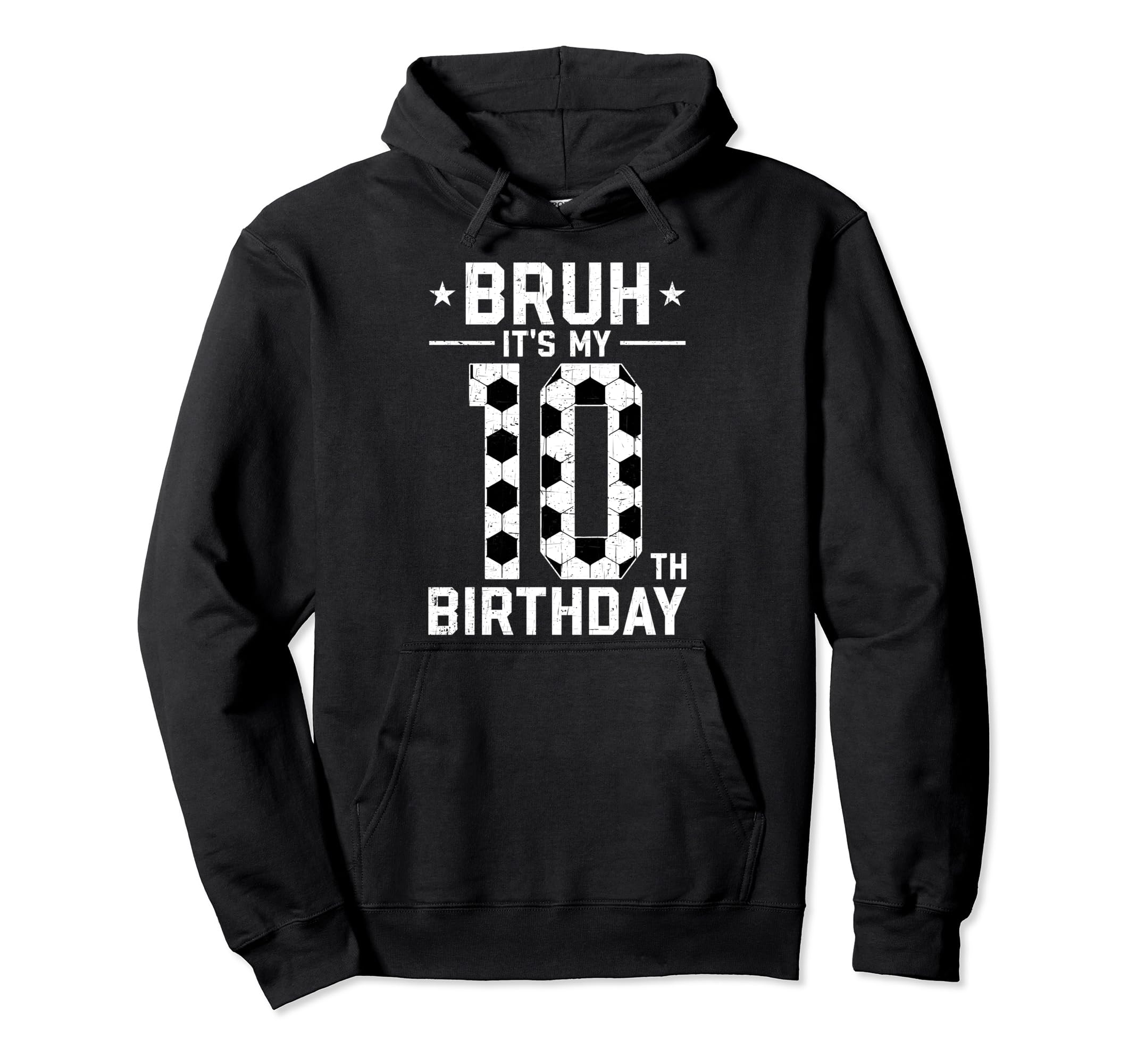 10 Year Old Birthday Soccer Bruh Hoodie - Casual Everyday Wear for Adults - T-Shirt, Sweatshirt, Hoodie