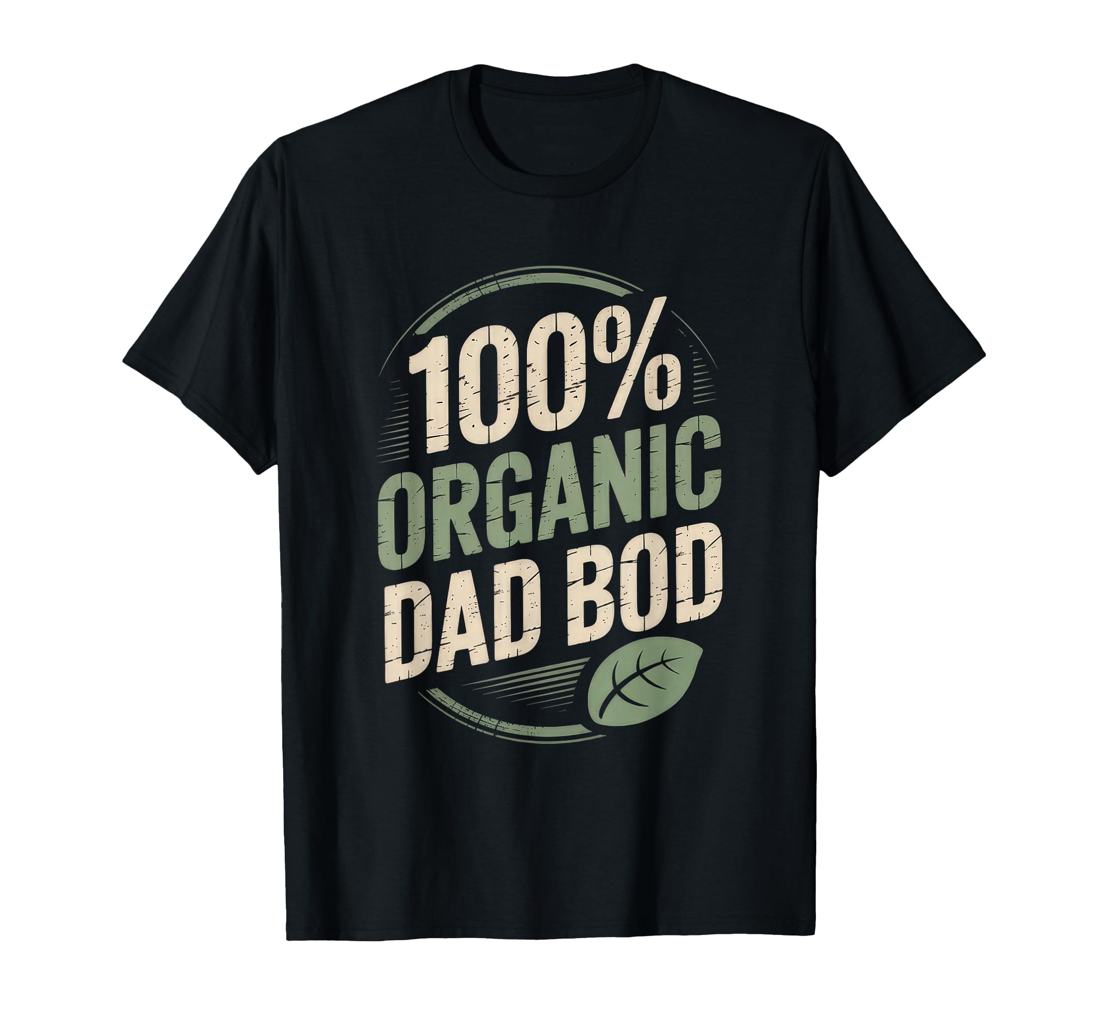 100 Organic Dad Bod Funny Dad Father T-Shirt - Graphic Print for Adults - T-Shirt, Sweatshirt, Hoodie