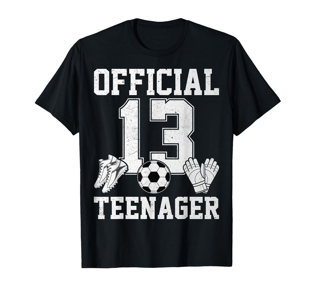 13 Teenager Soccer Lover Sports T-Shirt - Fun Novelty Design Men Women - T-Shirt, Sweatshirt, Hoodie