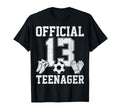 13 Teenager Soccer Lover Sports T-Shirt - Fun Novelty Design Men Women - T-Shirt, Sweatshirt, Hoodie