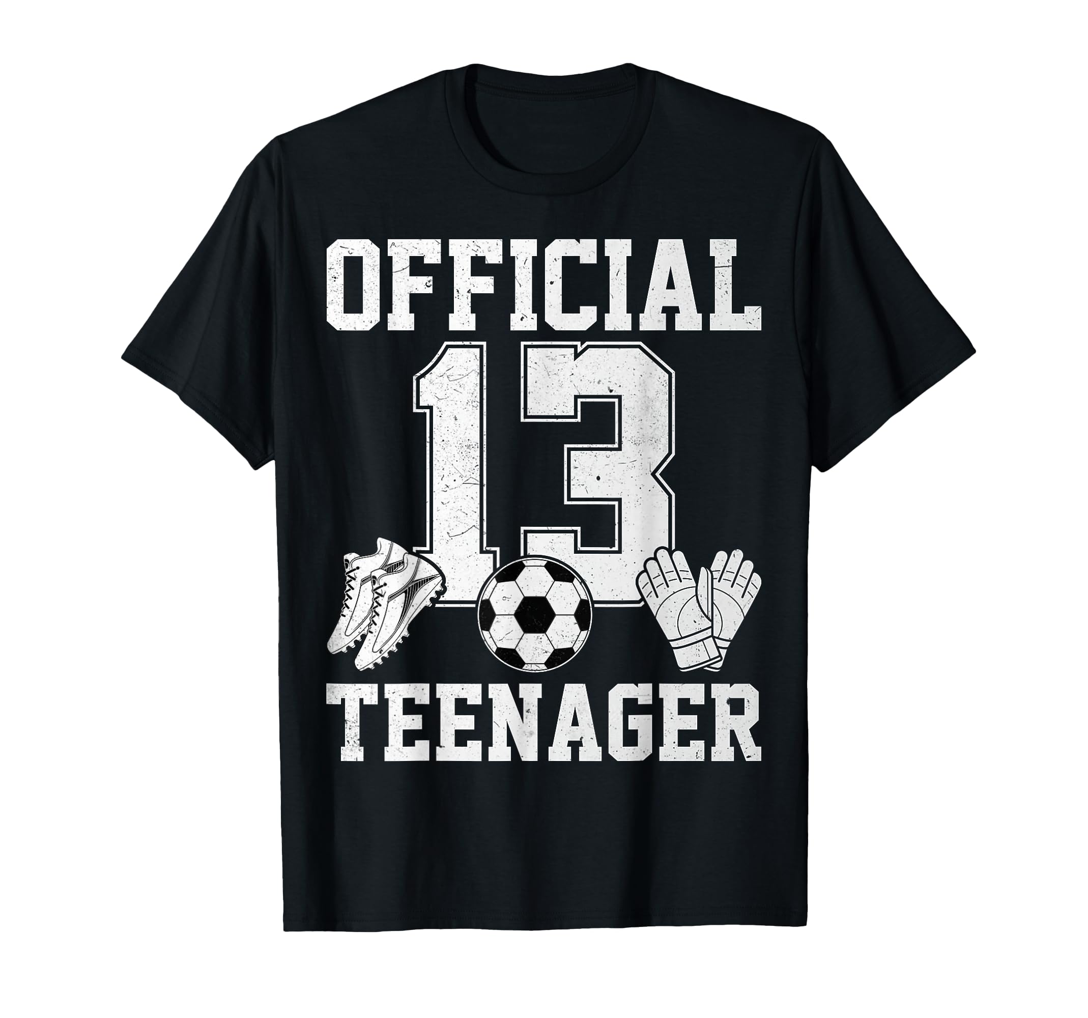 13 Teenager Soccer Lover Sports T-Shirt - Fun Novelty Design Men Women - T-Shirt, Sweatshirt, Hoodie