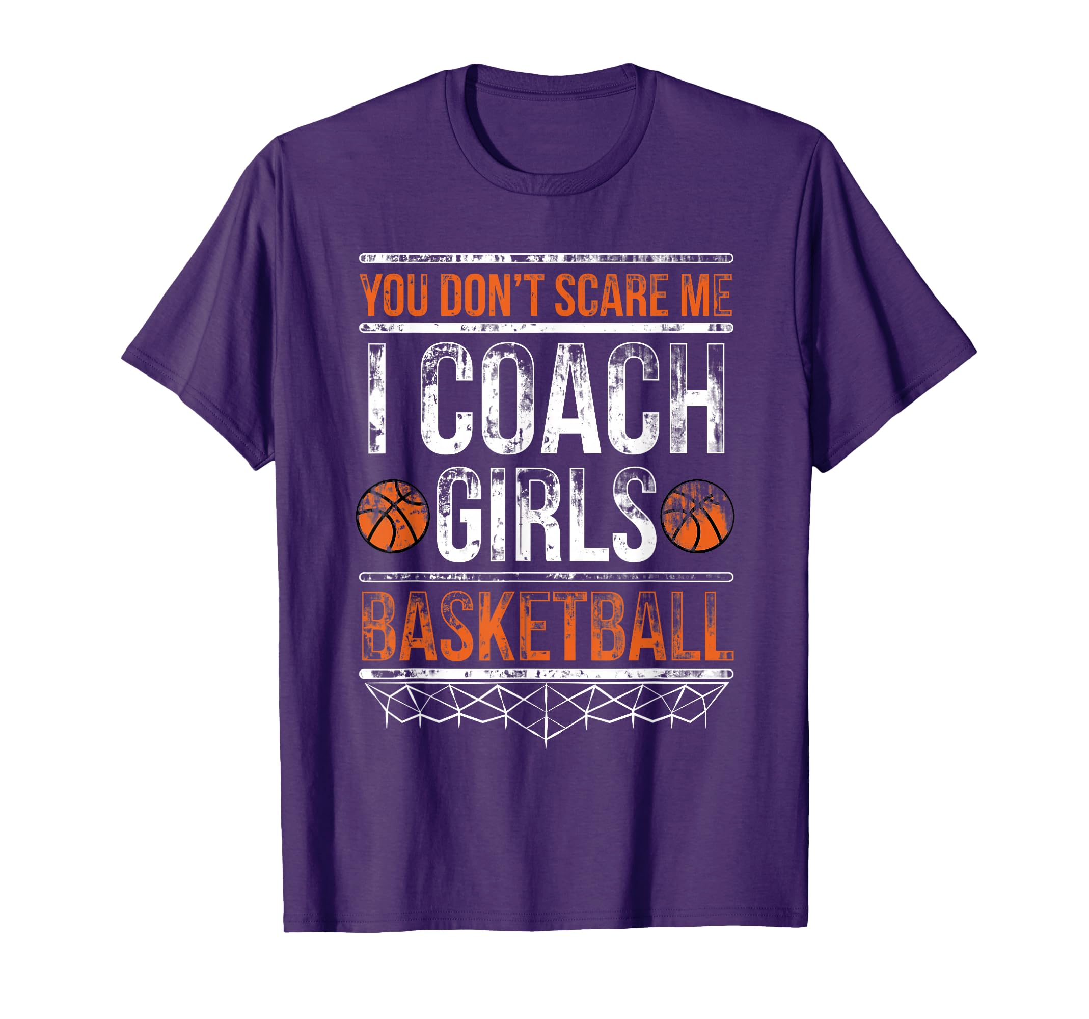 You Dont Scare Me I Coach Basketball T-Shirt - Custom Art Print Men Women - T-Shirt, Sweatshirt, Hoodie