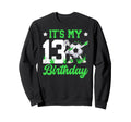 13Th Soccer Birthday Party 13 Year Sweatshirt - Streetwear Style Unisex - T-Shirt, Sweatshirt, Hoodie