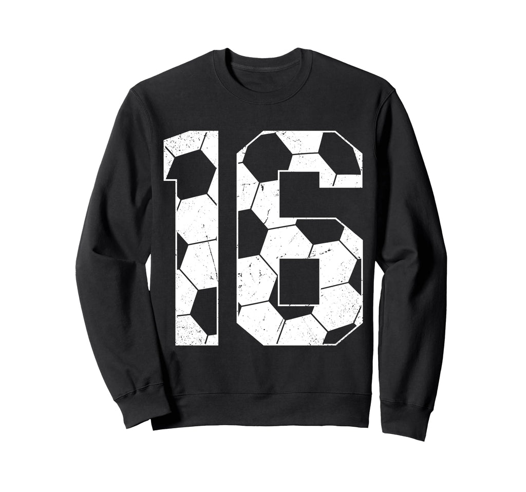 16Th Birthday Soccer Player Sweatshirt - Fun Novelty Design Men Women - T-Shirt, Sweatshirt, Hoodie