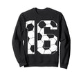 16Th Birthday Soccer Player Sweatshirt - Fun Novelty Design Men Women - T-Shirt, Sweatshirt, Hoodie