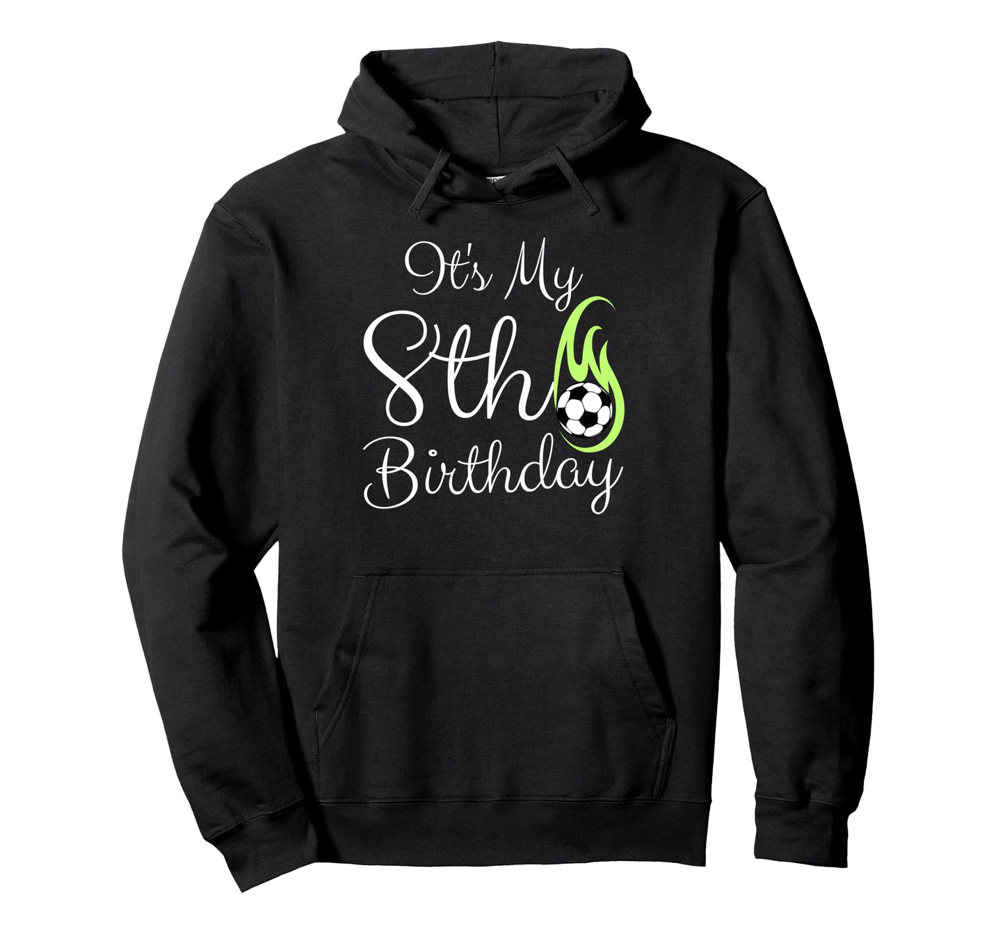 Its My 8Th Birthday Soccer Player 8Th Hoodie - Fun Novelty Design Unisex - T-Shirt, Sweatshirt, Hoodie