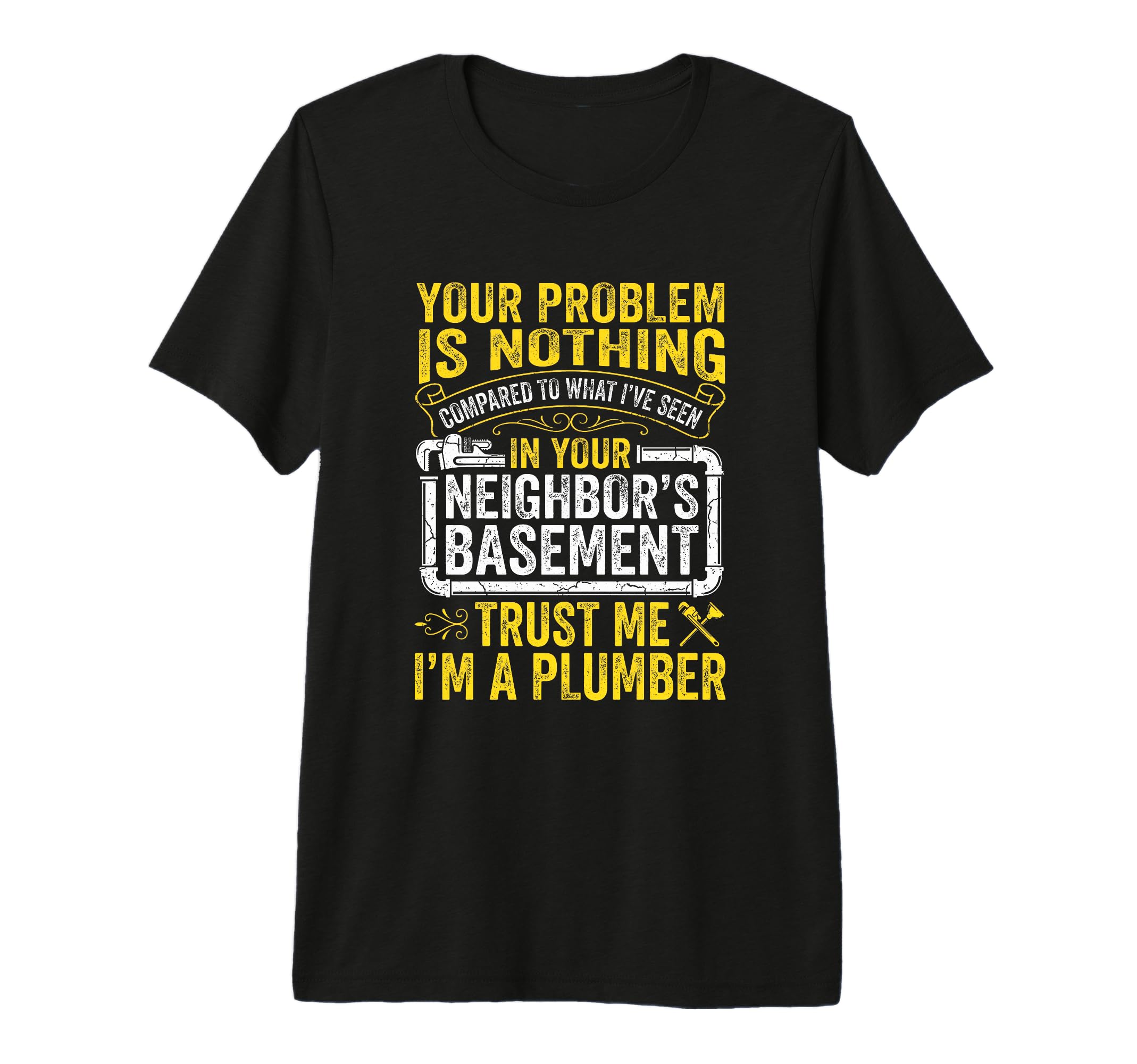Funny Plumber Trust Im Plumbing Joke T-Shirt - Novelty Apparel for Adults - T-Shirt, Sweatshirt, Hoodie