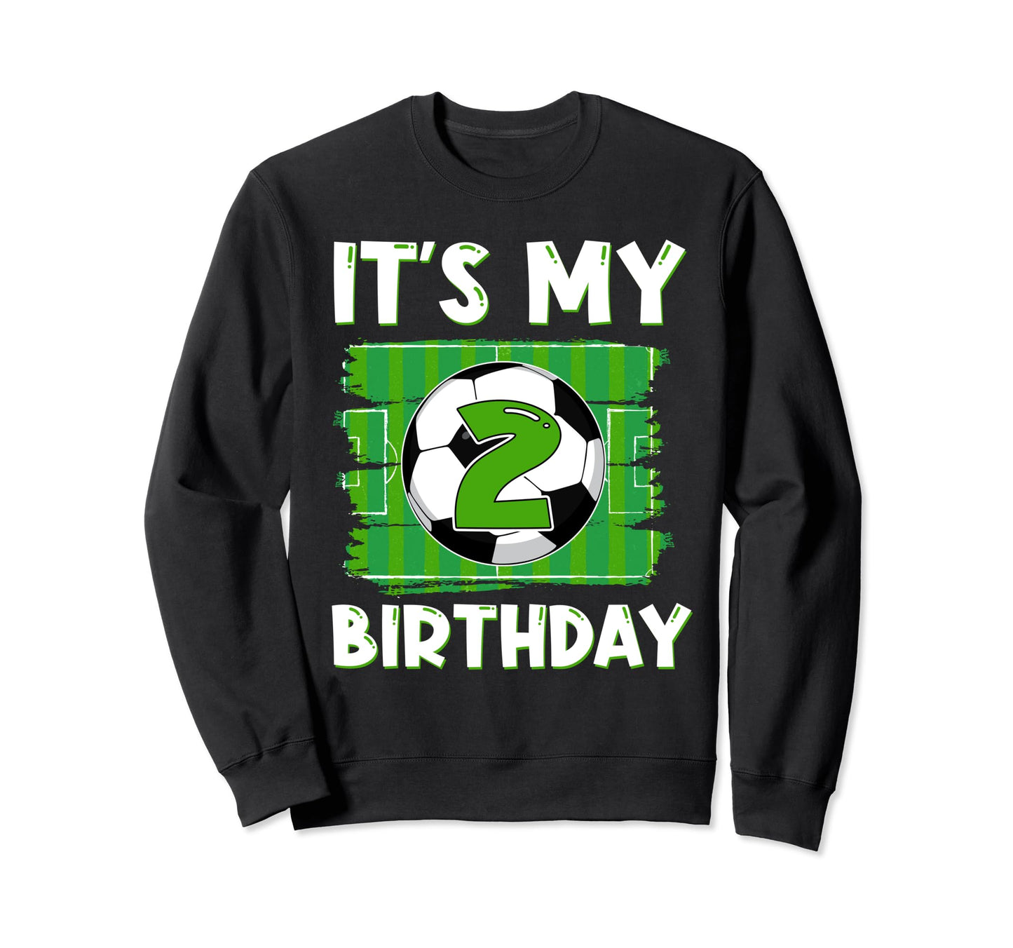 Its My 2 Years Old Birthday Soccer Sweatshirt - Streetwear Style Unisex - T-Shirt, Sweatshirt, Hoodie