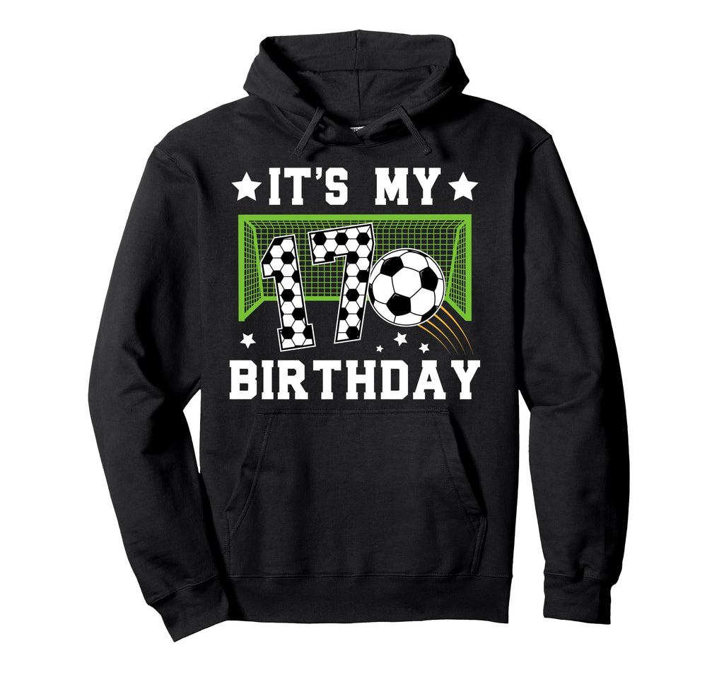 17Th Birthday Soccer Seventeen Year Old Hoodie - Streetwear Style Unisex - T-Shirt, Sweatshirt, Hoodie