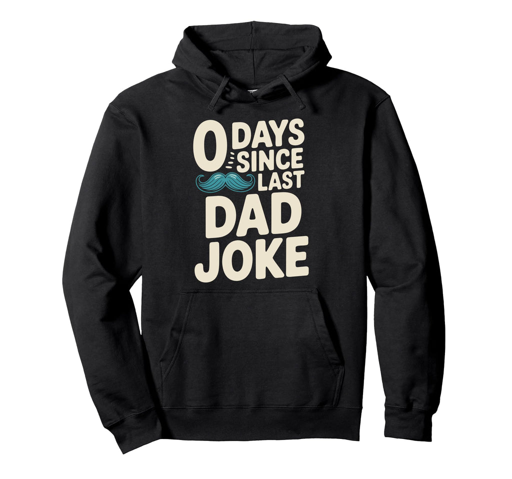 0 Days Since Last Dad Joke Meme Hoodie - Streetwear Style Unisex - T-Shirt, Sweatshirt, Hoodie